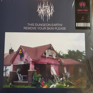 Chat Pile : This Dungeon Earth / Remove Your Skin Please (12", Comp, RP)