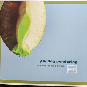 Poi Dog Pondering : In Seed Comes Fruit (CD, Album)