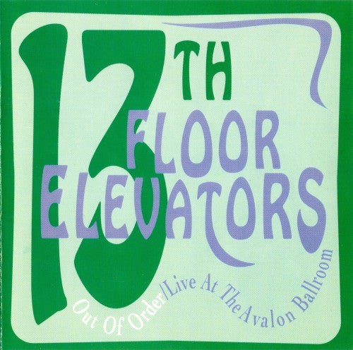 13th Floor Elevators : Out Of Order / Live At The Avalon Ballroom (CD, Album, RE)