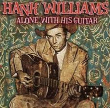 Load image into Gallery viewer, Hank Williams : Alone With His Guitar (CD, Comp, Enh)
