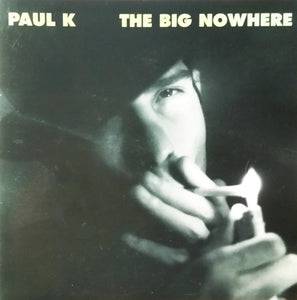 Paul K. (2) : The Big Nowhere (CD, Album)