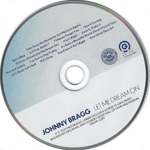 Load image into Gallery viewer, Johnny Bragg : Let Me Dream On (CD, Comp)
