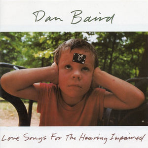 Dan Baird : Love Songs For The Hearing Impaired (CD, Album)
