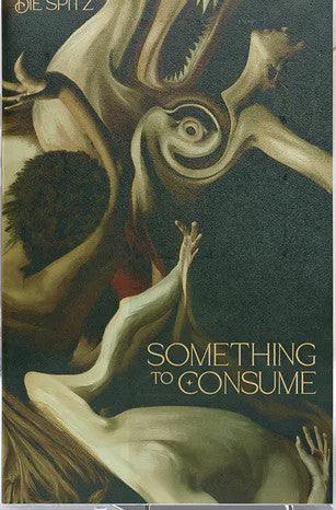 Die Spitz : Something To Consume (Cass, Album)