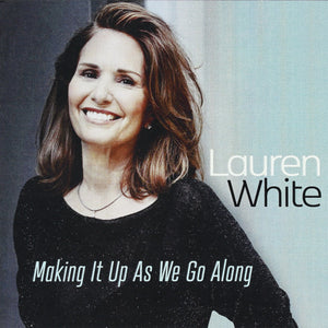 Lauren White : Making It Up As We Go Along (CD)