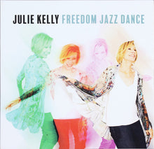 Load image into Gallery viewer, Julie Kelly : Freedom Jazz Dance (CD)
