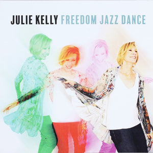Julie Kelly : Freedom Jazz Dance (CD)