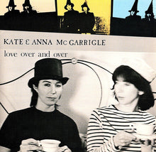 Load image into Gallery viewer, Kate &amp; Anna Mc Garrigle* : Love Over And Over (CD, Album, RE)
