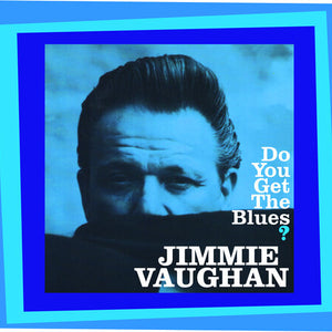 Jimmie Vaughan : Do You Get The Blues? (CD, Album)