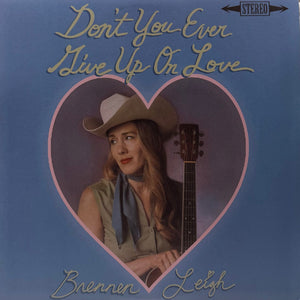 Brennen Leigh : Don't You Ever Give Up On Love (CD, Album)