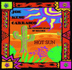 Joe King Carrasco Y Los Crowned Hands Of Tex Mex : Hot Sun (CDr, Album)