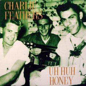 Charlie Feathers : Uh Huh Honey (CD, Comp)