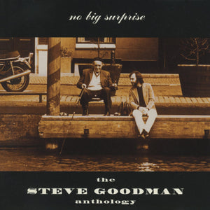 Steve Goodman : No Big Surprise: The Steve Goodman Anthology (2xCD, Comp, Sli)