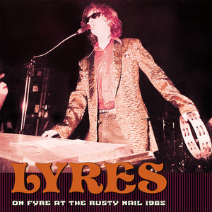 Lyres : On Fyre At The Rusty Nail 1985 (LP, Album)