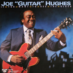 Joe "Guitar" Hughes : If You Want To See The Blues (LP, Album)