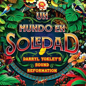 Darryl Yokley's Sound Reformation : Un Mundo En Soledad (CD, Album)