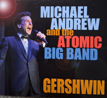 Load image into Gallery viewer, Michael Andrew And The Atomic Big Band : Gershwin (CD, Album)
