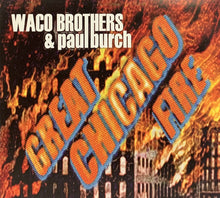 Load image into Gallery viewer, The Waco Brothers &amp; Paul Burch : Great Chicago Fire (CD, Album, Dig)
