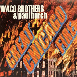 The Waco Brothers & Paul Burch : Great Chicago Fire (CD, Album, Dig)