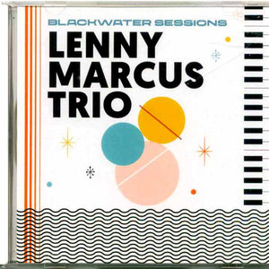 Lenny Marcus Trio : Blackwater Sessions (CD, Album)