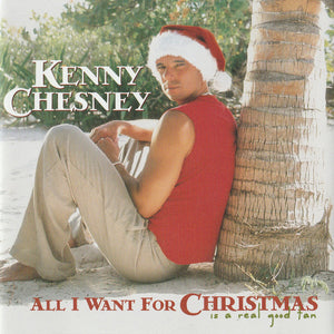 Kenny Chesney : All I Want For Christmas Is A Real Good Tan (CD, Album)