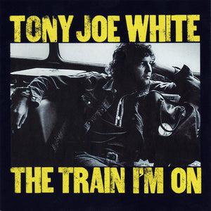 Tony Joe White : The Train I'm On (CD, Album, RE, RM)