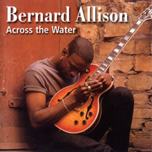 Load image into Gallery viewer, Bernard Allison : Across The Water (CD, Album)
