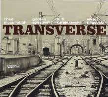 Load image into Gallery viewer, Chad McCullough, Gordan Spasovski, Kiril Tufekcievski, Viktor Filipovski : Transverse (CD)
