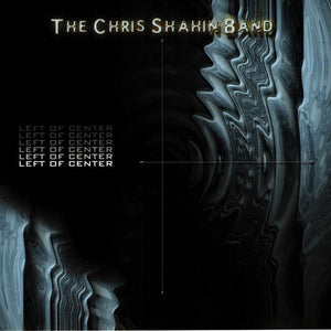 The Chris Shahin Band : Left Of Center (CD, Album)