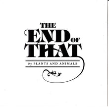 Load image into Gallery viewer, Plants And Animals : The End Of That (CD, Album)
