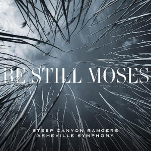the album cover for Steep Canyon Rangers - Be Still Moses