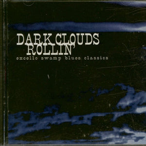 Various : Dark Clouds Rollin' - Excello Swamp Blues Classics (CD, Comp)