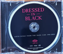 Load image into Gallery viewer, Various : Dressed In Black- Goth Divas From The Dark Side 1941-2025 (CD, Comp, Mono)
