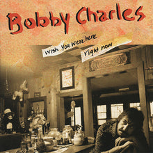 Load image into Gallery viewer, Bobby Charles : Wish You Were Here Right Now (CD, Album)
