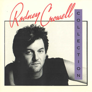 Rodney Crowell : The Rodney Crowell Collection (CD, Comp)
