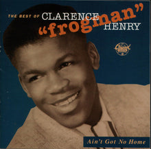 Load image into Gallery viewer, Clarence "Frogman" Henry : The Best Of Clarence "Frogman" Henry • Ain't Got No Home (CD, Comp)
