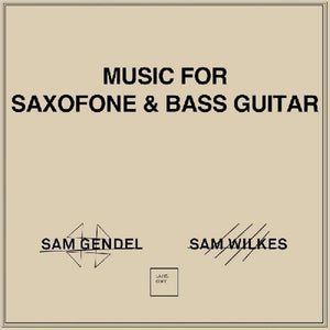 the album cover for Sam Gendel / Wilkes,Sam - Music For Saxofone & Bass Guitar