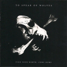 Load image into Gallery viewer, To Speak Of Wolves : Find Your Worth, Come Home (CD)

