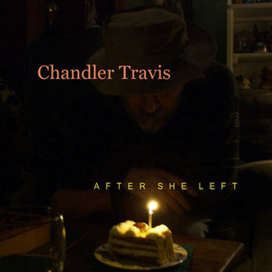 Chandler Travis : After She Left (CD)