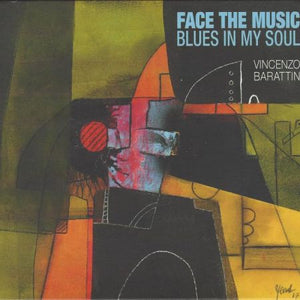 Vincenzo Barattin : Face The Music Blues In My Soul  (CD)