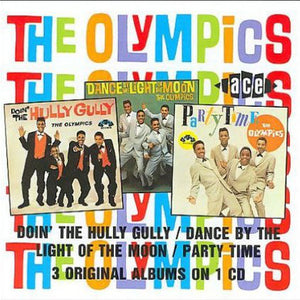 The Olympics : Doin' The Hully Gully / Dance By The Light Of The Moon / Party Time (CD, Comp)