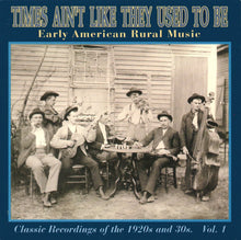 Load image into Gallery viewer, Various : Times Ain&#39;t Like They Used To Be: Early American Rural Music. Classic Recordings Of The 1920’s And 30&#39;s. Vol. 1 (CD, Comp, RM)
