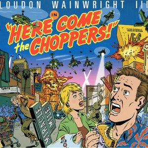 Loudon Wainwright III : Here Come The Choppers! (CD, Album, Dig)