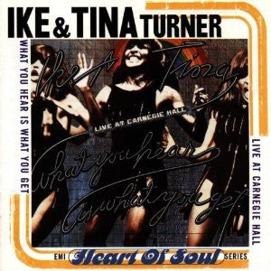 Ike & Tina Turner : What You Hear Is What You Get (Live At Carnegie Hall) (CD, Album, RE)