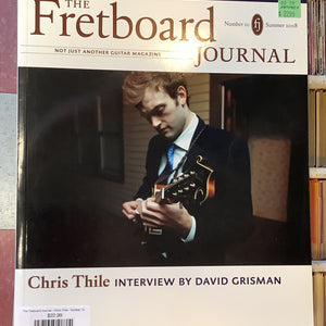 The Fretboard Journal - Chris Thile - Number 10, Summer 2008 (magazine)
