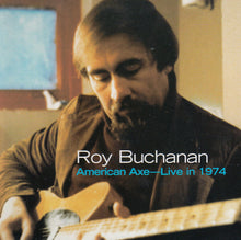 Load image into Gallery viewer, Roy Buchanan : American Axe- Live In 1974 (CD)
