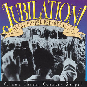 Various : Jubilation! Great Gospel Performances Volume Three: Country Gospel (CD, Album, Comp)