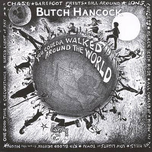 Butch Hancock : You Coulda Walked Around The World (CD, Album)