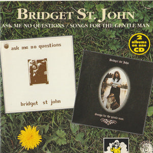 Bridget St. John : Ask Me No Questions / Songs For The Gentle Man (CD, Comp, RE)