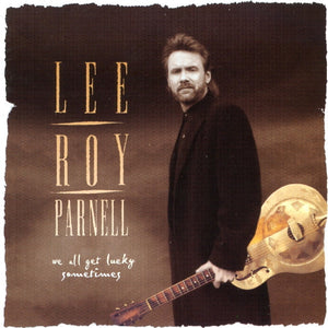 Lee Roy Parnell : We All Get Lucky Sometimes (CD, Album)